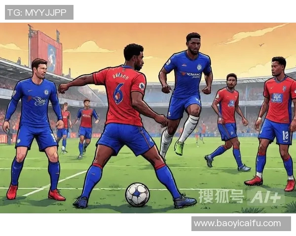 切尔西与水晶宫对决分析及双方近期状态评估